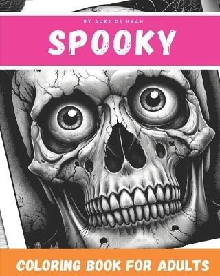 Book cover for Spooky Adult Coloring Book A Scary Coloring Book for Adults