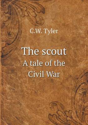 Book cover for The scout A tale of the Civil War