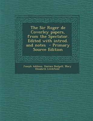 Book cover for The Sir Roger de Coverley Papers, from the Spectator. Edited with Introd. and Notes - Primary Source Edition