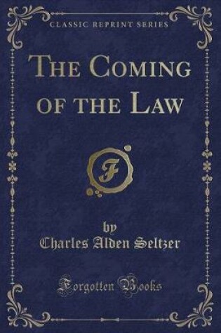 Cover of The Coming of the Law (Classic Reprint)