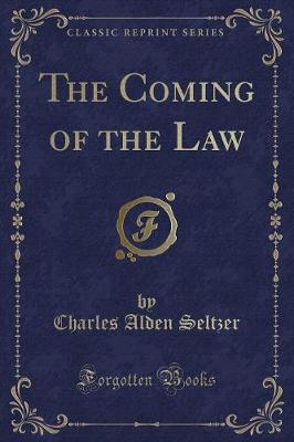 Book cover for The Coming of the Law (Classic Reprint)