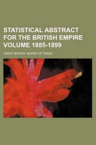 Cover of Statistical Abstract for the British Empire Volume 1885-1899