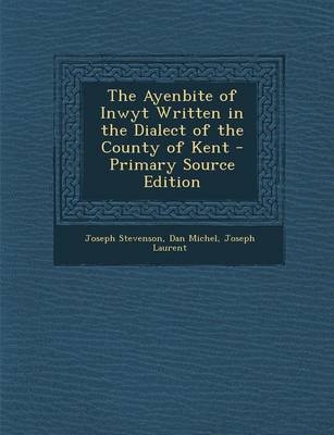 Book cover for The Ayenbite of Inwyt Written in the Dialect of the County of Kent - Primary Source Edition