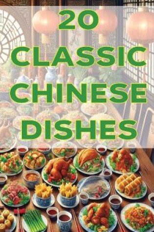 Cover of 20 Classic Chinese Dishes