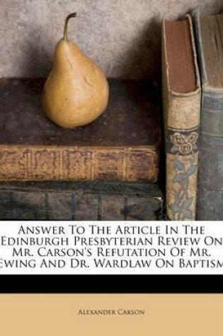 Cover of Answer to the Article in the Edinburgh Presbyterian Review on Mr. Carson's Refutation of Mr. Ewing and Dr. Wardlaw on Baptism