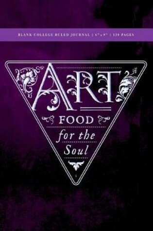 Cover of Art - Food for the Soul Blank College Ruled Journal 6x9