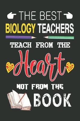 Book cover for The Best Biology Teachers Teach from the Heart not from the Book