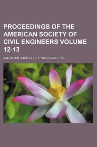 Cover of Proceedings of the American Society of Civil Engineers Volume 12-13