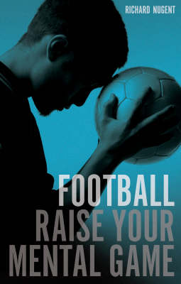 Book cover for Football - Raise Your Mental Game