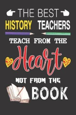 Cover of The Best History Teachers Teach from the Heart not from the Book