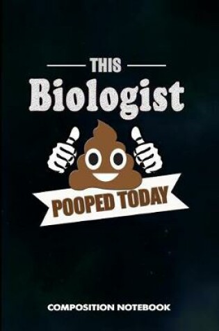 Cover of This Biologist Pooped Today