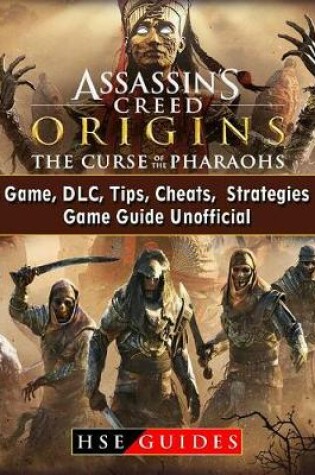 Cover of Assassins Creed Origins the Curse of the Pharaohs Game, DLC, Tips, Cheats, Strategies, Game Guide Unofficial