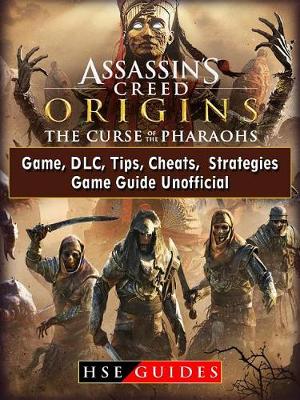 Book cover for Assassins Creed Origins the Curse of the Pharaohs Game, DLC, Tips, Cheats, Strategies, Game Guide Unofficial