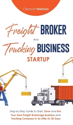 Book cover for Freight Broker & Trucking Business Startup