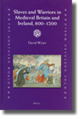 Cover of Slaves and Warriors in Medieval Britain and Ireland, 800 -1200