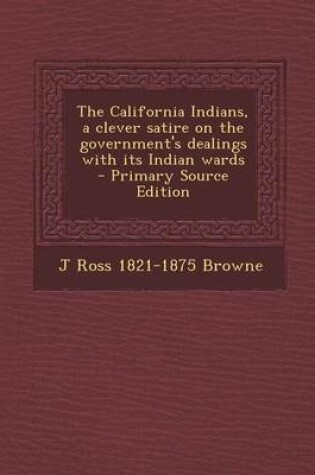 Cover of The California Indians, a Clever Satire on the Government's Dealings with Its Indian Wards