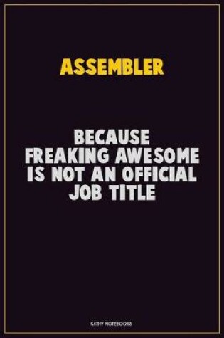 Cover of Assembler, Because Freaking Awesome Is Not An Official Job Title