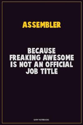 Book cover for Assembler, Because Freaking Awesome Is Not An Official Job Title