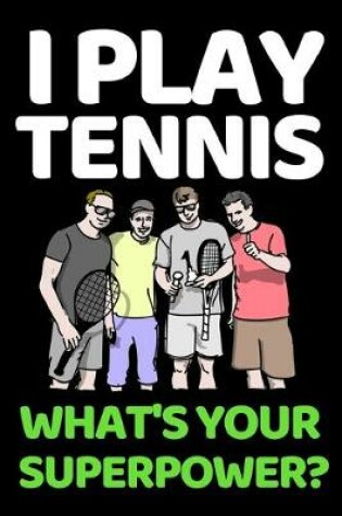 Cover of I Play Tennis. What's Your Super Power?