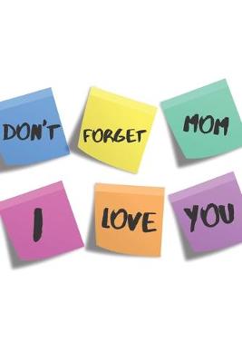 Book cover for Don't Forget Mom I love You