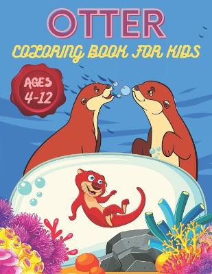 Book cover for Otter Coloring Book For Kids Ages 4-12