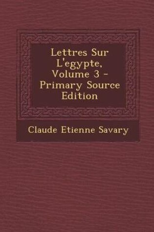 Cover of Lettres Sur L'Egypte, Volume 3