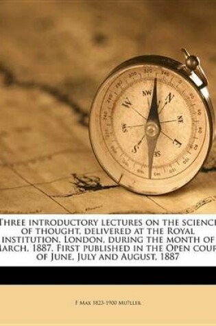 Cover of Three Introductory Lectures on the Science of Thought, Delivered at the Royal Institution, London, During the Month of March, 1887. First Published in the Open Court of June, July and August, 1887