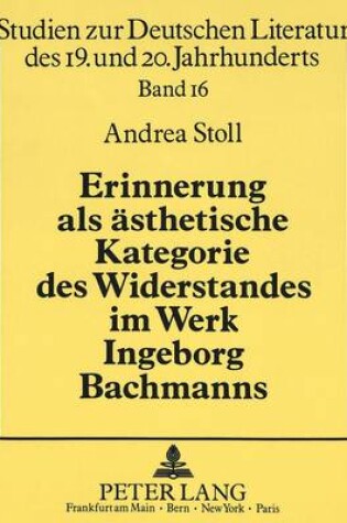 Cover of Erinnerung ALS Aesthetische Kategorie Des Widerstandes Im Werk Ingeborg Bachmanns