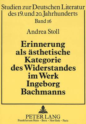 Cover of Erinnerung ALS Aesthetische Kategorie Des Widerstandes Im Werk Ingeborg Bachmanns