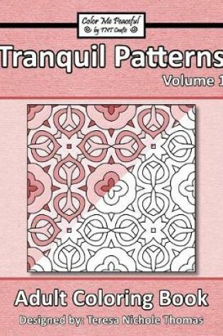 Cover of Tranquil Patterns Adult Coloring Book, Volume 1