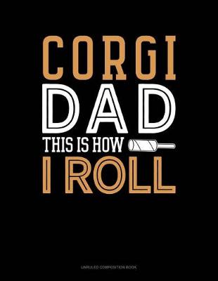 Book cover for Corgi Dad This Is How I Roll