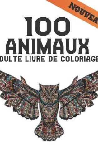 Cover of 100 Animaux Adulte Livre Coloriage