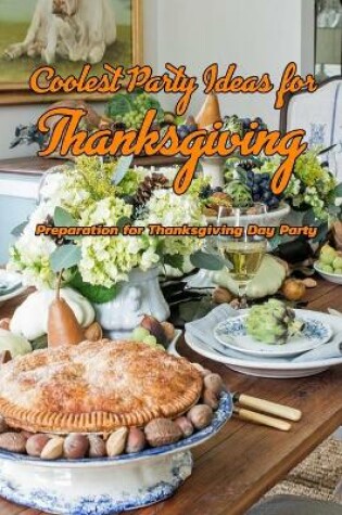 Cover of Coolest Party Ideas for Thanksgiving