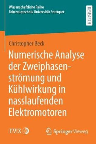 Cover of Numerische Analyse Der Zweiphasenstroemung Und Kuhlwirkung in Nasslaufenden Elektromotoren