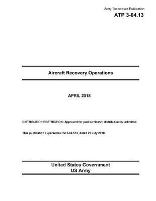 Book cover for Army Techniques Publication ATP 3-04.13 Aircraft Recovery Operations April 2018