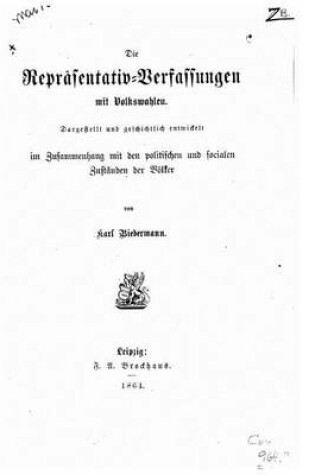 Cover of Die reprasentativeverfassungen mit volkswahlen, dargestellt und geschichtlich entwickelt