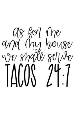 Book cover for As For Me And My House We Shall Serve Tacos 24