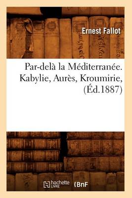 Book cover for Par-Dela La Mediterranee. Kabylie, Aures, Kroumirie, (Ed.1887)