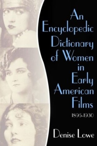 Cover of An Encyclopedic Dictionary of Women in Early American Films
