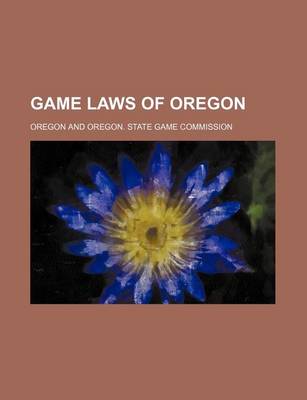 Book cover for Game Laws of Oregon