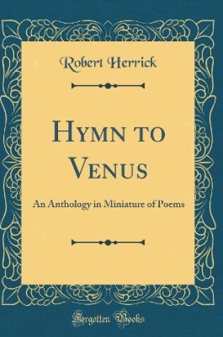 Cover of Hymn to Venus: An Anthology in Miniature of Poems (Classic Reprint)