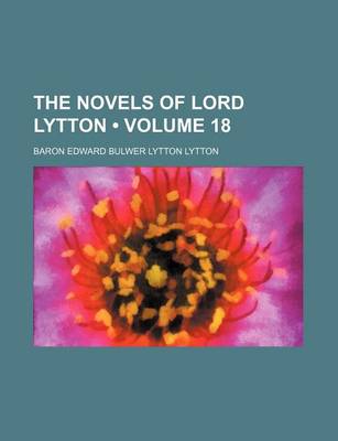 Book cover for The Novels of Lord Lytton (Volume 18)