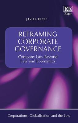 Book cover for Reframing Corporate Governance - Company Law Beyond Law and Economics