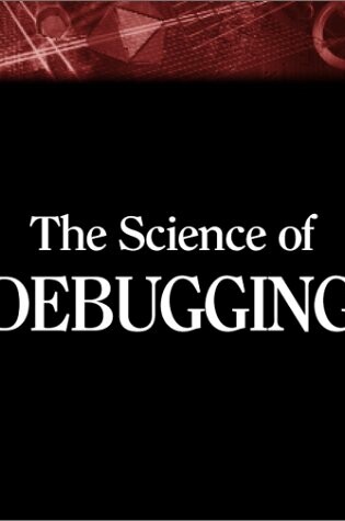 Cover of Science of Debugging