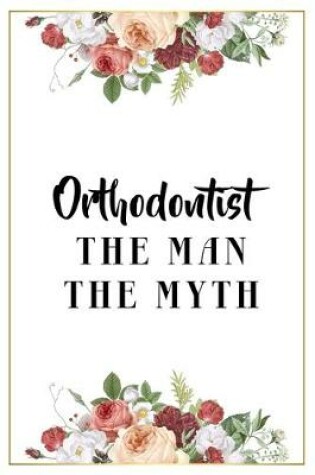 Cover of Orthodontist The Man The Myth