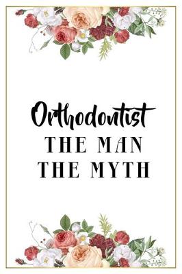 Book cover for Orthodontist The Man The Myth