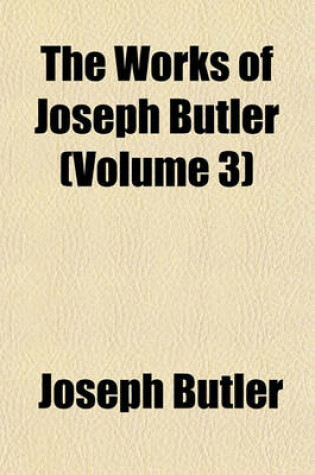 Cover of The Works of Joseph Butler (Volume 3)