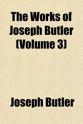 Book cover for The Works of Joseph Butler (Volume 3)