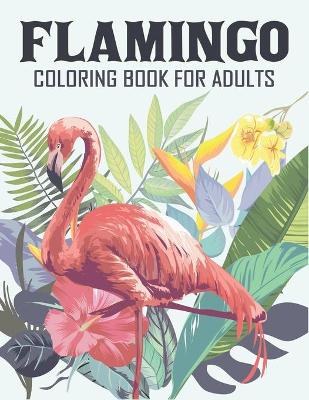 Book cover for Flamingo Coloring Book For Adults