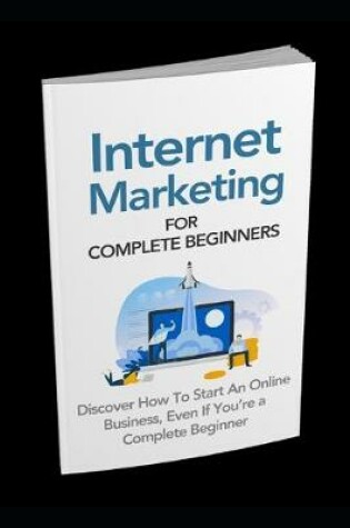 Cover of Internet Marketing for Complete Beginners